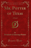Mr. Potter of Texas: A Novel (Classic Reprint)