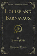 Louise and Barnavaux (Classic Reprint)