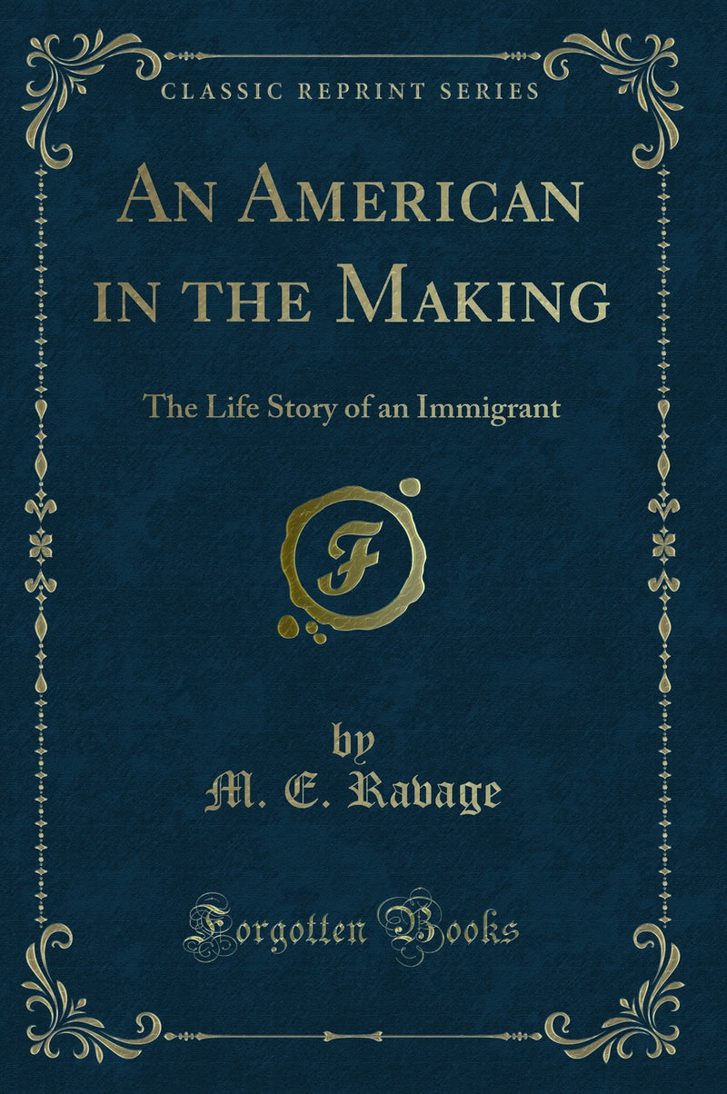 An American in the Making: The Life Story of an Immigrant (Classic Reprint)
