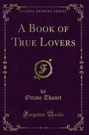 A Book of True Lovers (Classic Reprint)