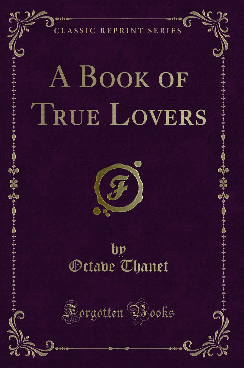 A Book of True Lovers (Classic Reprint)
