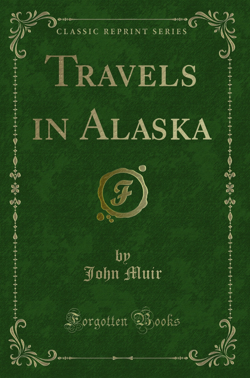 Travels in Alaska (Classic Reprint)
