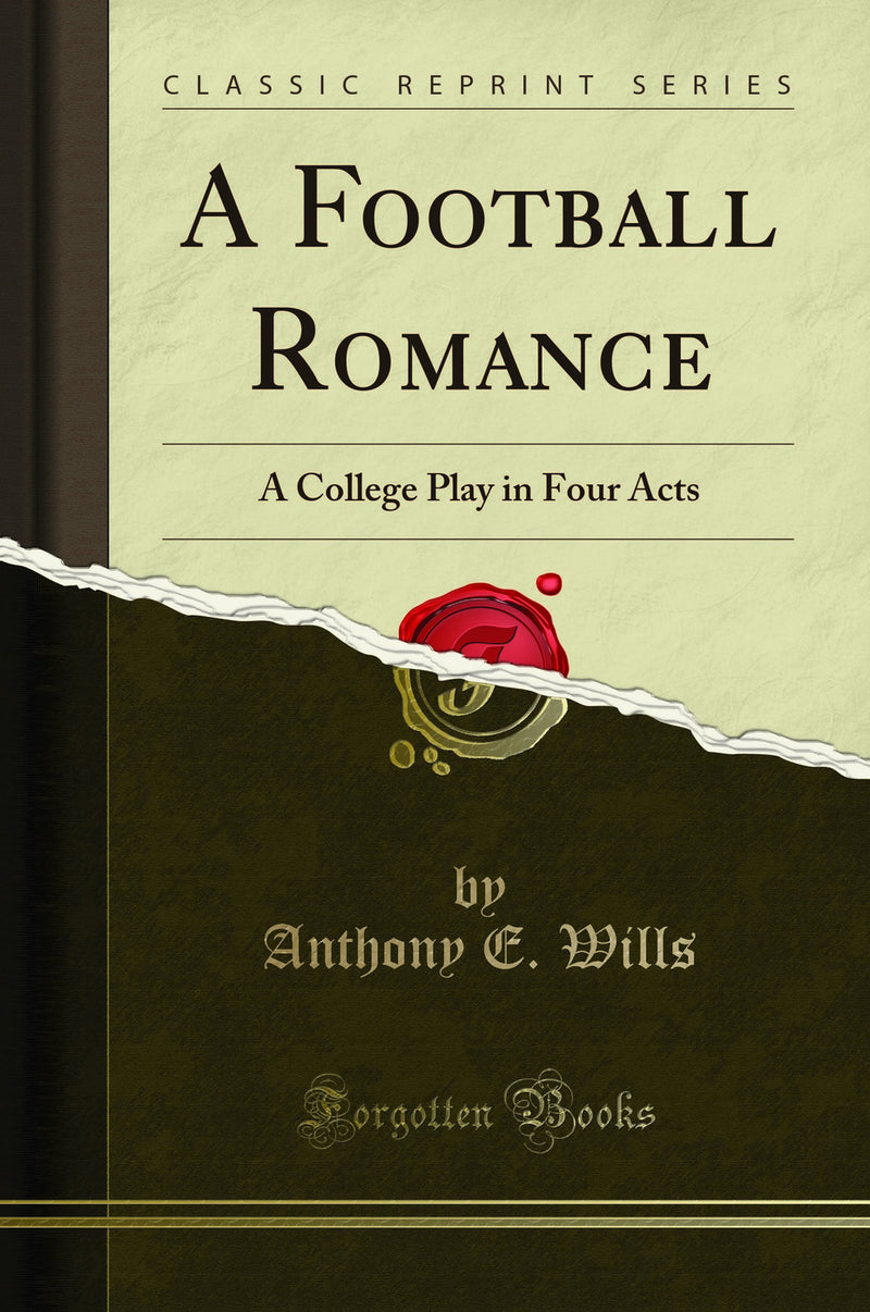 A Football Romance: A College Play in Four Acts (Classic Reprint)
