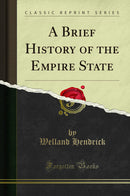 A Brief History of the Empire State (Classic Reprint)