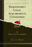 Shakespeare's Legal Acquirements Considered (Classic Reprint)