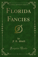 Florida Fancies (Classic Reprint)