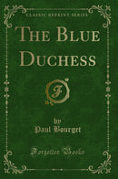 The Blue Duchess (Classic Reprint)