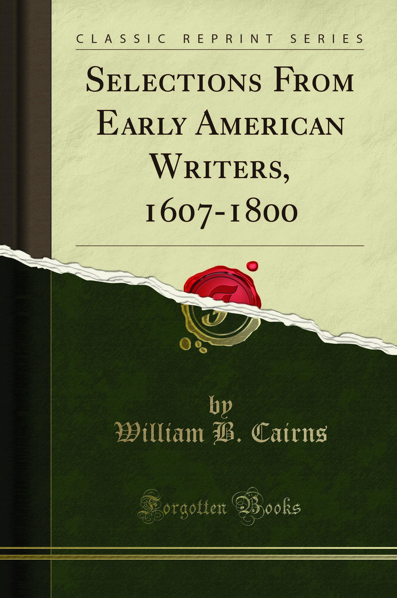 Selections From Early American Writers, 1607-1800 (Classic Reprint)