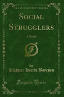 Social Strugglers: A Novel (Classic Reprint)