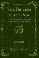 The British Novelists, Vol. 47: With an Essay, and Prefaces, Biographical and Critical (Classic Reprint)