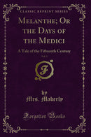 Melanthe; Or the Days of the Medici, Vol. 3: A Tale of the Fifteenth Century (Classic Reprint)
