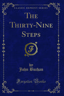 The Thirty-Nine Steps (Classic Reprint)