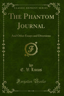 The Phantom Journal: And Other Essays and Diversions (Classic Reprint)