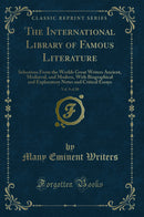 The International Library of Famous Literature, Vol. 9 of 20: Selections From the Worlds Great Writers Ancient, Mediæval, and Modern, With Biographical and Explanatory Notes and Critical Essays (Classic Reprint)