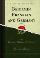 Benjamin Franklin and Germany, Vol. 21 (Classic Reprint)