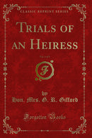 Trials of an Heiress, Vol. 1 of 3 (Classic Reprint)