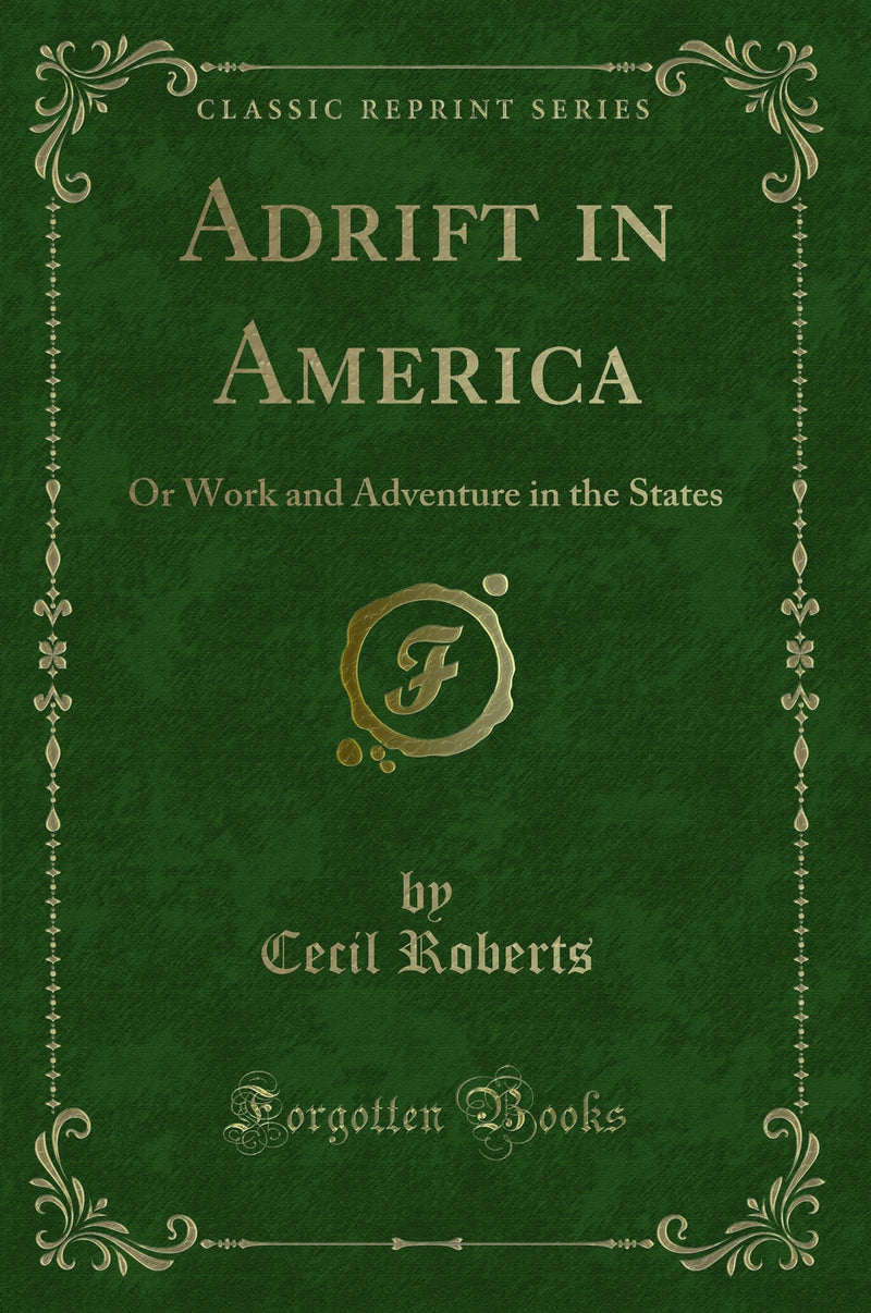 Adrift in America: Or Work and Adventure in the States (Classic Reprint)