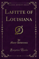 Lafitte of Louisiana (Classic Reprint)