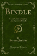 Bindle: Some Chapters in the Life of Joseph Bindle (Classic Reprint)