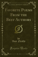 Favorite Poems From the Best Authors (Classic Reprint)