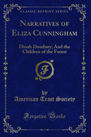 Narratives of Eliza Cunningham: Dinah Doudney; And the Children of the Forest (Classic Reprint)