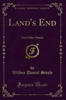 Land's End: And Other Stories (Classic Reprint)