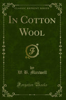 In Cotton Wool (Classic Reprint)