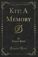 Kit: A Memory, Vol. 1 of 3 (Classic Reprint)