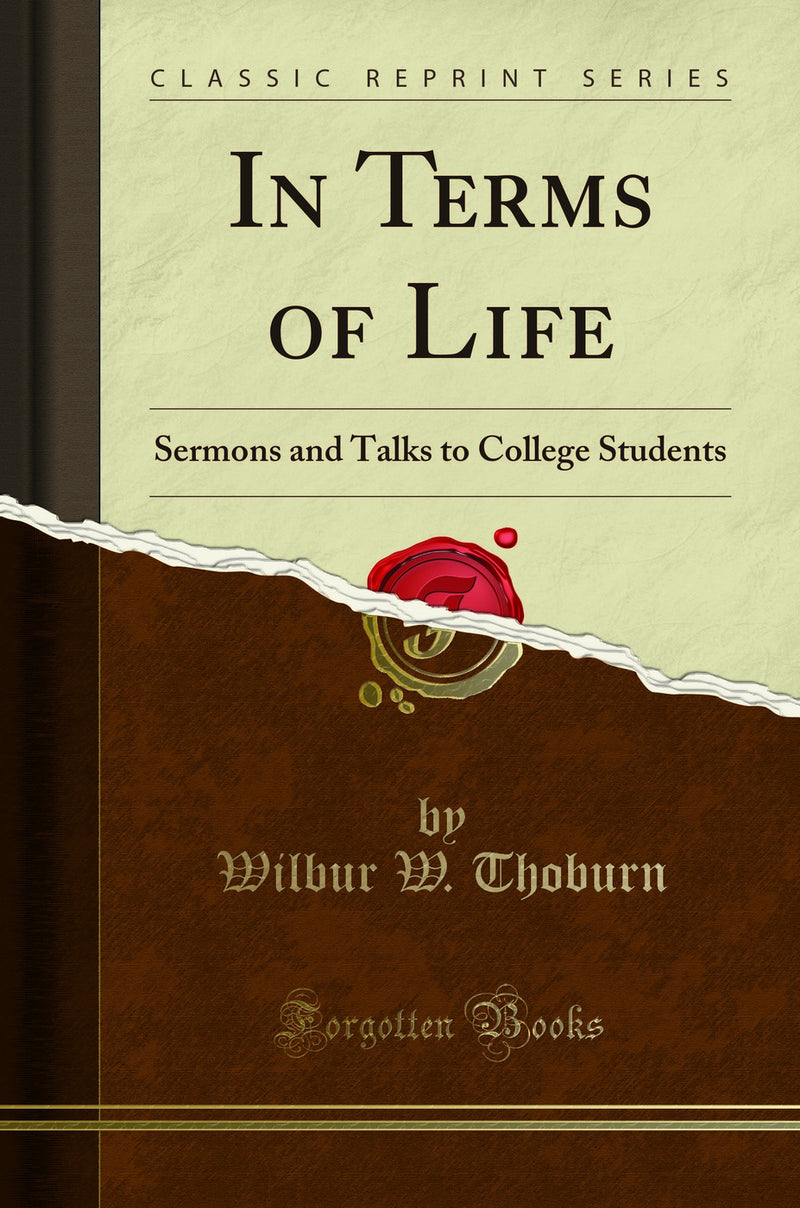 In Terms of Life: Sermons and Talks to College Students (Classic Reprint)