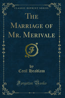 The Marriage of Mr. Merivale (Classic Reprint)