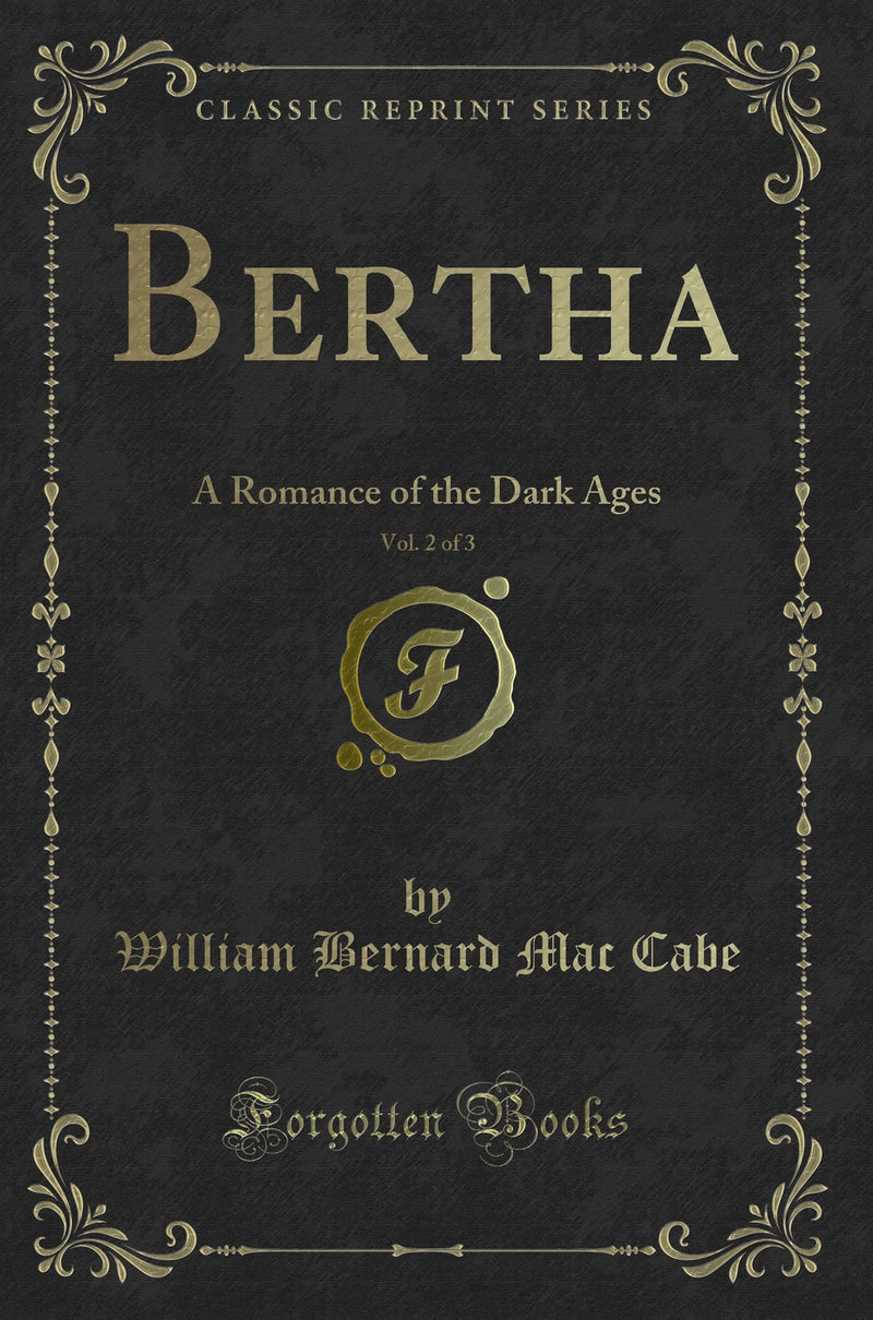 Bertha, Vol. 2 of 3: A Romance of the Dark Ages (Classic Reprint)