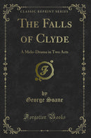 The Falls of Clyde: A Melo-Drama in Two Acts (Classic Reprint)