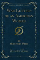 War Letters of an American Woman (Classic Reprint)