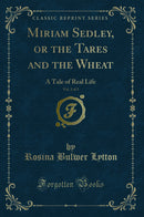 Miriam Sedley, or the Tares and the Wheat, Vol. 2 of 3: A Tale of Real Life (Classic Reprint)