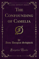 The Confounding of Camelia (Classic Reprint)