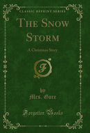 The Snow Storm: A Christmas Story (Classic Reprint)