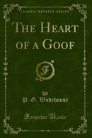 The Heart of a Goof (Classic Reprint)