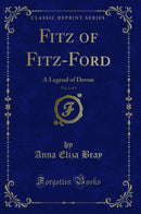 Fitz of Fitz-Ford, Vol. 1 of 3: A Legend of Devon (Classic Reprint)