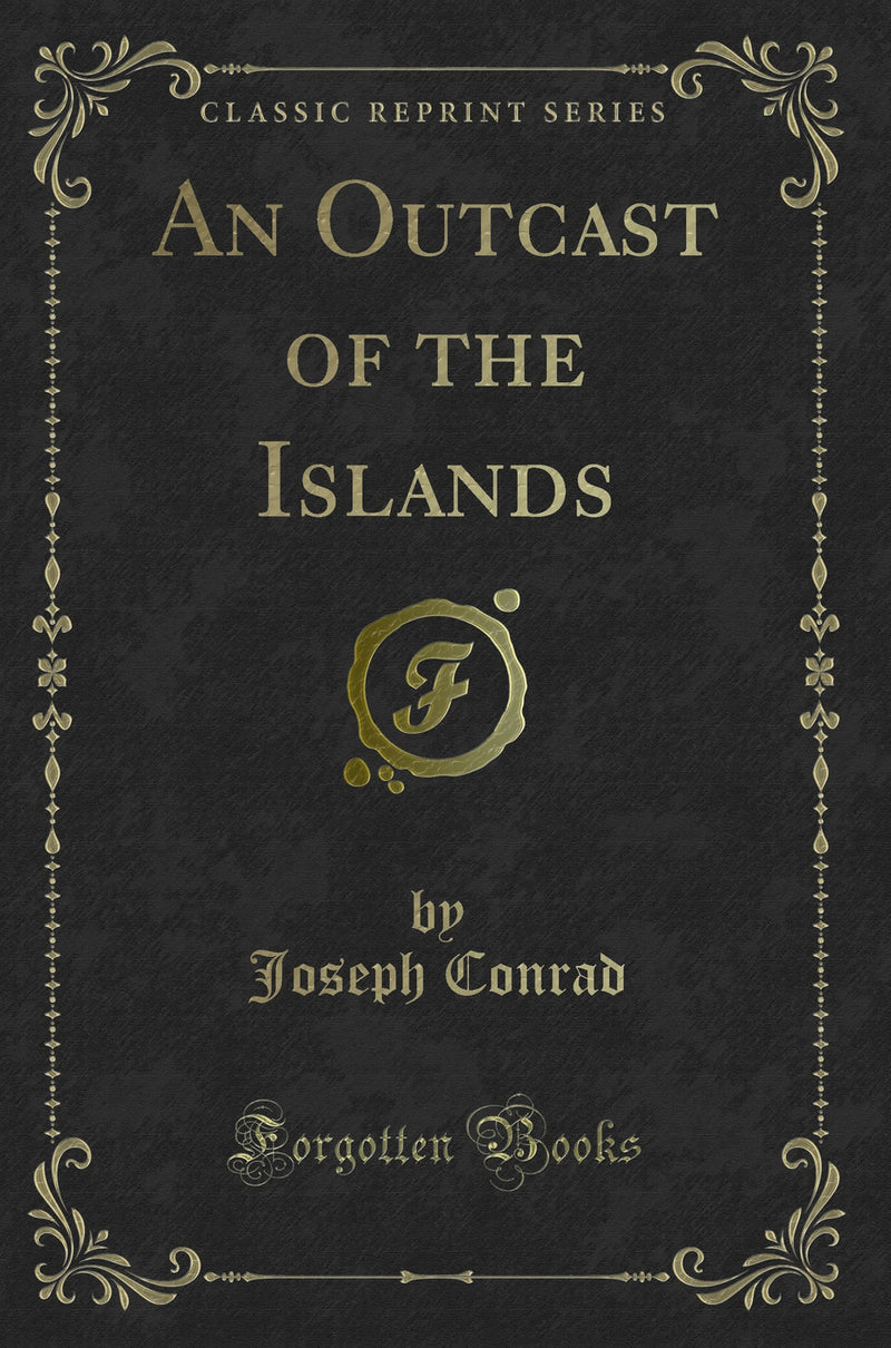 An Outcast of the Islands (Classic Reprint)