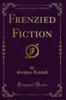 Frenzied Fiction (Classic Reprint)