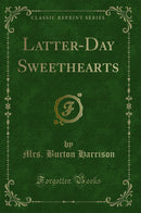 Latter-Day Sweethearts (Classic Reprint)