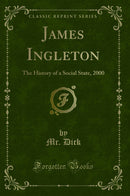 James Ingleton: The History of a Social State, 2000 (Classic Reprint)