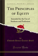 The Principles of Equity: Intended for the Use of Students and Profession (Classic Reprint)