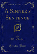 A Sinner's Sentence, Vol. 3 of 3 (Classic Reprint)