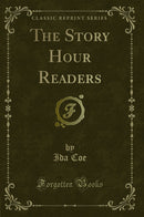 The Story Hour Readers (Classic Reprint)