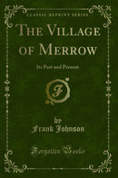 The Village of Merrow: Its Past and Present (Classic Reprint)