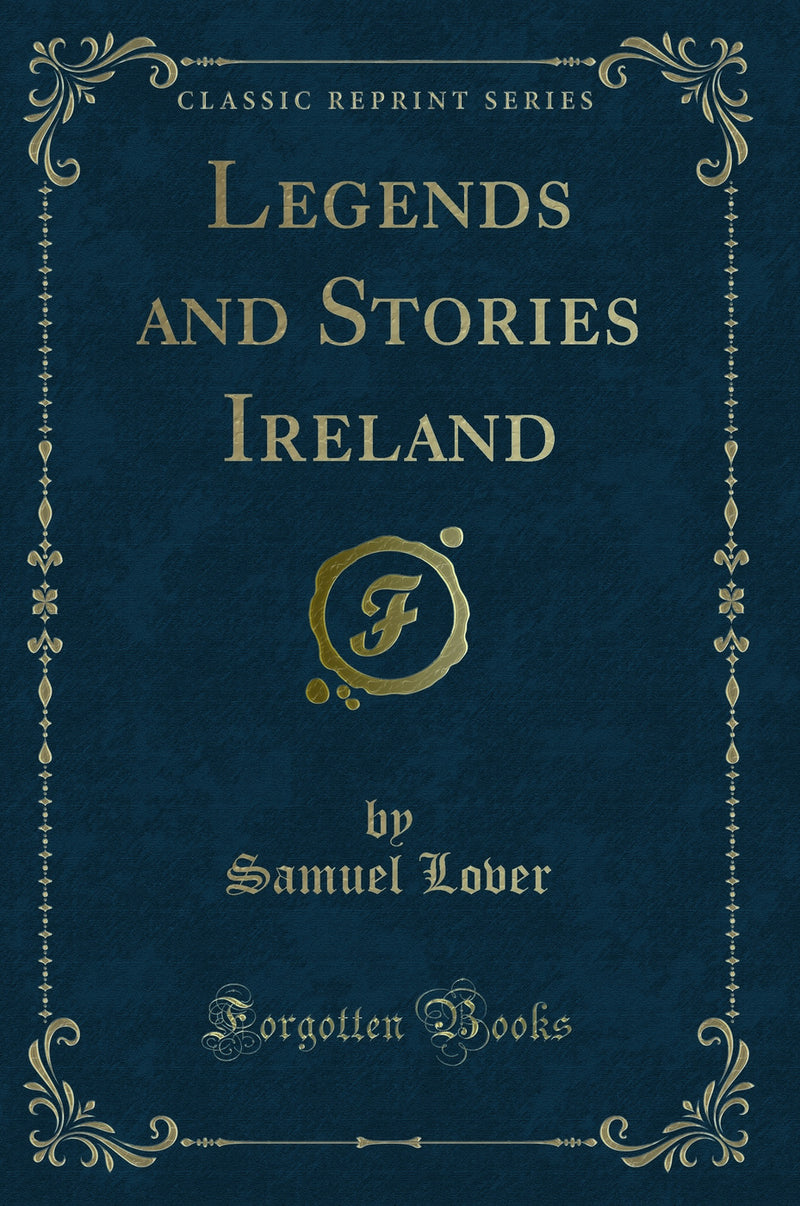 Legends and Stories Ireland (Classic Reprint)