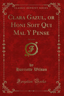 Clara Gazul, or Honi Soit Qui Mal Y Pense, Vol. 2 of 3 (Classic Reprint)