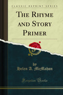 The Rhyme and Story Primer (Classic Reprint)