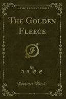 The Golden Fleece (Classic Reprint)